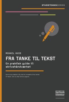 Fra tanke til tekst : en praktisk guide til skrivehåndværket
