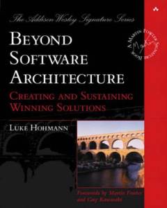 Beyond software architecture : creating and sustaining winning solutions