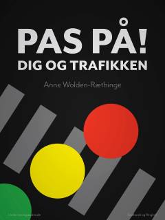Pas på! Dig og trafikken : en bog for større børn, lærere og forældre