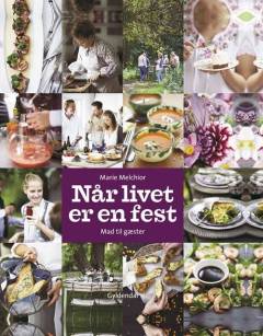 Når livet er en fest : mad til gæster