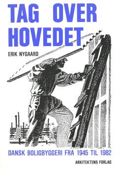 Tag over hovedet : dansk boligbyggeri fra 1945 til 1982