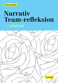 Narrativ team-refleksion - i praksis