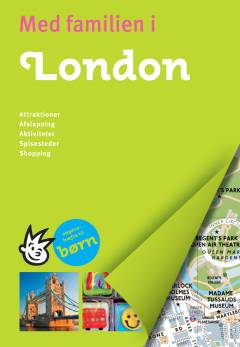 Med familien i London : attraktioner, afslapning, aktiviteter, spisesteder, shopping