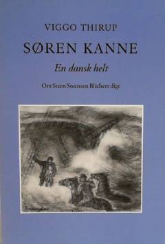 Søren Kanne : en dansk helt : Steen Steensen Blichers digt i samtidig og nutidig belysning