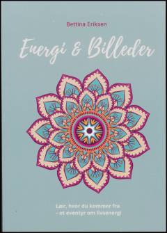 Energi & billeder : lær hvor du kommer fra - et eventyr om livsenergi