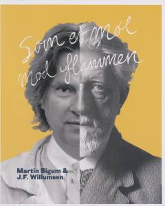 Som et møl mod flammen : Martin Bigum & J.F. Willumsen