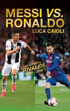 Messi vs. Ronaldo : de største rivaler 2007-19