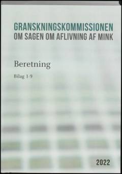 Granskningskommissionen om Sagen om Aflivning af Mink : beretning. Bind 6 : Bilag 1-9
