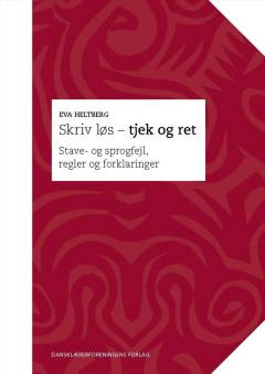 Skriv løs - tjek og ret : stave- og sprogfejl, regler og forklaringer