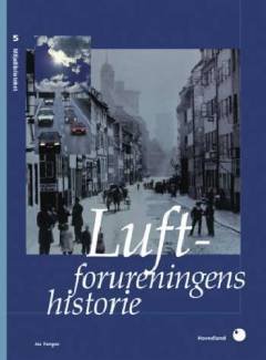 Luftforureningens historie : fra et indendørs til et globalt problem