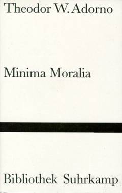Minima moralia : Reflexionen aus dem beschädigten Leben