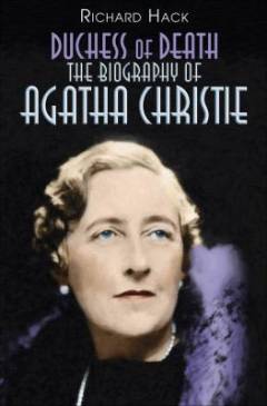 Duchess of Death : the unauthorized biography of Agatha Christie