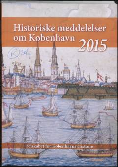Historiske meddelelser om København (2011). Årgang 2015