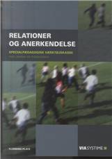 Relationer og anerkendelse : specialpædagogisk værktøjskasse for lærere og pædagoger