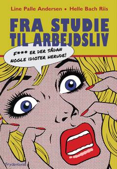 Fra studie til arbejdsliv : f*** er der sådan nogle idioter herude!