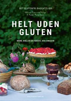 Helt uden gluten : brød, boller og kager, der smager