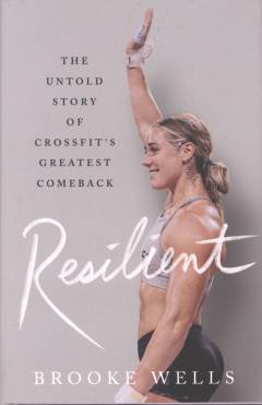 Resilient : the untold story of Crossfit's greatest comeback