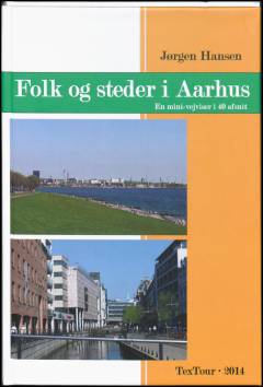 Folk og steder i Aarhus : en mini-vejviser i 40 afsnit
