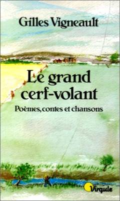 Le grand cerf-volant : poèmes, contes et chansons