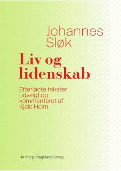 Liv og lidenskab : efterladte og genfundne tekster