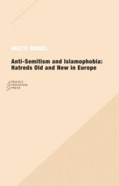 Anti-semitism and islamophobia : hatreds old and new in Europe