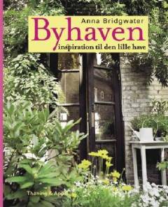 Byhaven : inspiration til den lille have