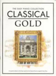 Classical gold : an essential collection of the finest works from the classical period arranged for easy piano