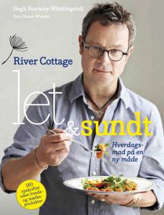 River Cottage - let og sundt : hverdagsmad på en ny måde