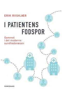 I patientens fodspor : gammel i det moderne sundhedsvæsen