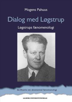 Dialog med Løgstrup : Løgstrups fænomenologi
