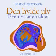 Den hvide ulv : eventyr uden alder
