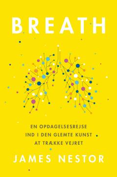Breath : en opdagelsesrejse ind i den glemte kunst at trække vejret