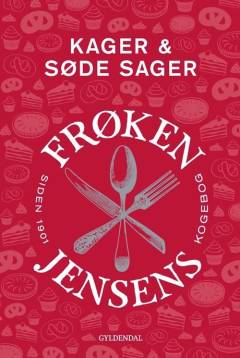 Kager & søde sager : frøken Jensens kogebog siden 1901