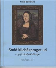Smid klichésproget ud : og få plads til dit eget