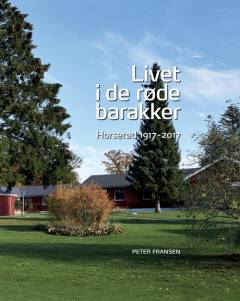Livet i de røde barakker : Horserød 1917-2017