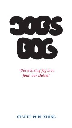 Jobs bog : "Gid den dag jeg blev født, var slettet"