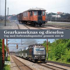 Gearkasseknas og dieselos : tog med forbrændingsmotor gennem 100 år