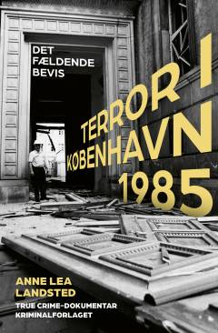 Terror i København 1985 : det fældende bevis : true crime-dokumentar