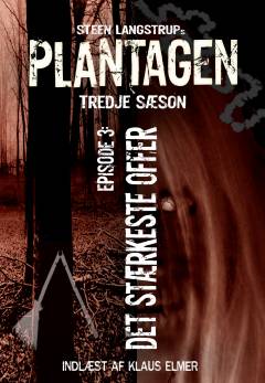 Plantagen. Sæson 3, Porten til helvede. Episode 3 : Det stærkeste offer