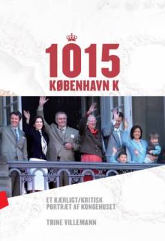 1015 København K : et kærligt og kritisk portræt af kongehuset