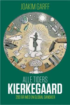 Alle tiders Kierkegaard : 200 år med en global dansker