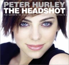 The headshot : the secrets to creating amazing headshot portraits