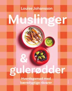 Muslinger & gulerødder : hverdagsmad med bæredygtige råvarer