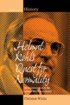 Helmut Kohl's quest for normality : his representation of the German nation and himself