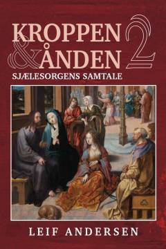 Kroppen og ånden. Bind 2 : Sjælesorgens samtale