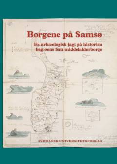 Borgene på Samsø : en arkæologisk jagt på historien bag øens fem middelalderborge