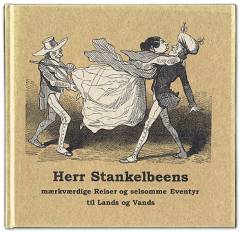 Herr Stankelbeens mærkværdige Reiser og selsomme Eventyr til Lands og Vands
