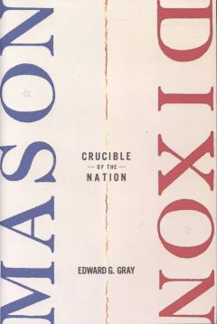 Mason-Dixon : crucible of the nation