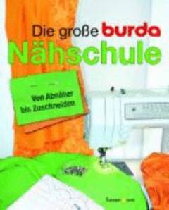 Die grosse Burda-nähschule : von Abnäher bis Zuschneiden