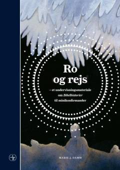 Ro og rejs : et undervisningsmateriale om Bibelhistorier til minikonfirmander